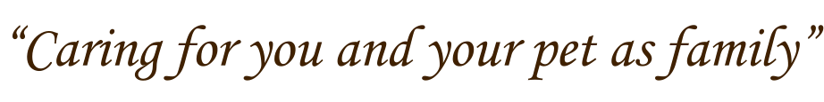 “Caring for you and your pet as family”